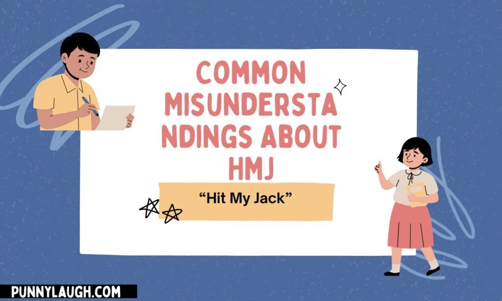 Common Misunderstandings About HMJ