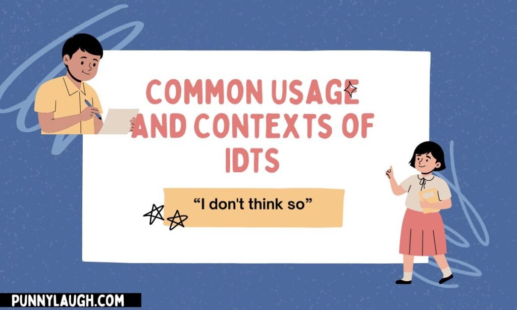 Common Usage and Contexts of IDTS
