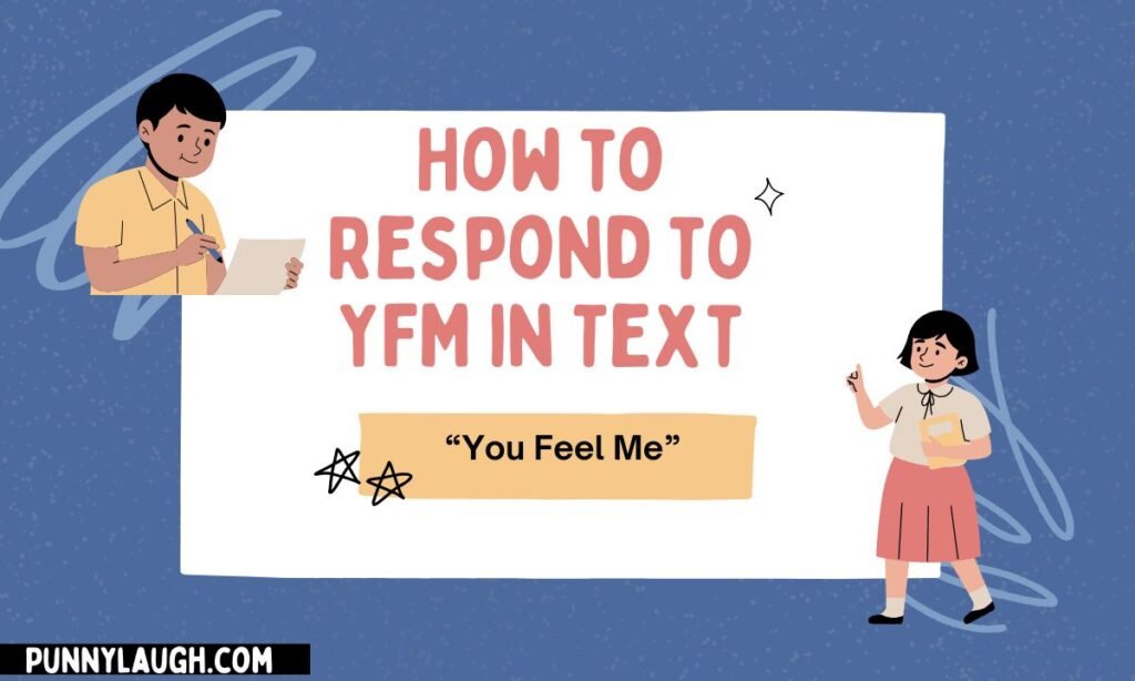 How to Respond to YFM in Text