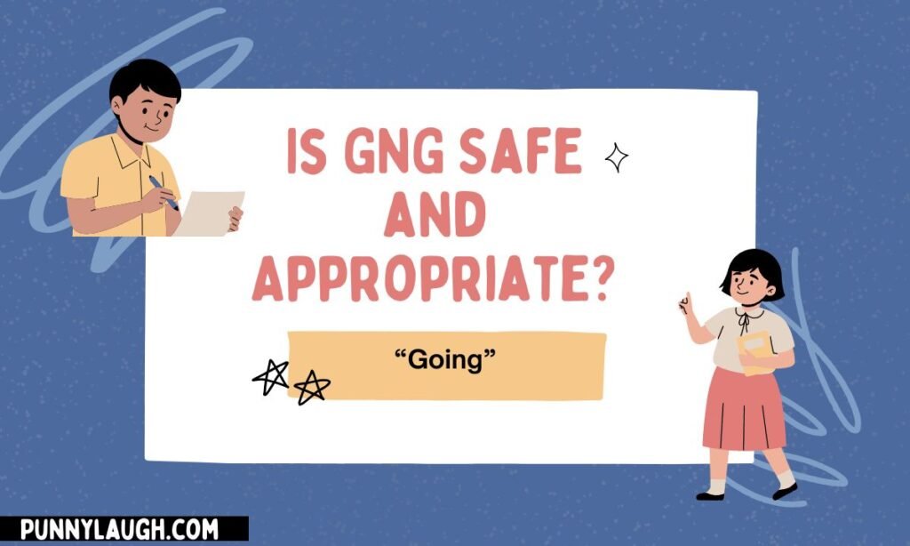 Is GNG Safe and Appropriate