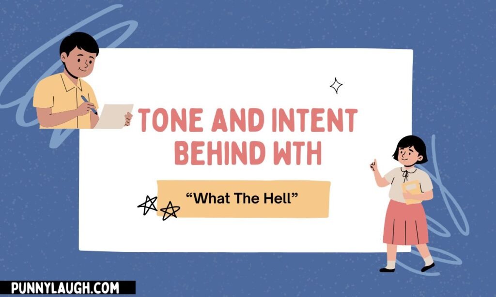 Tone and Intent Behind WTH
