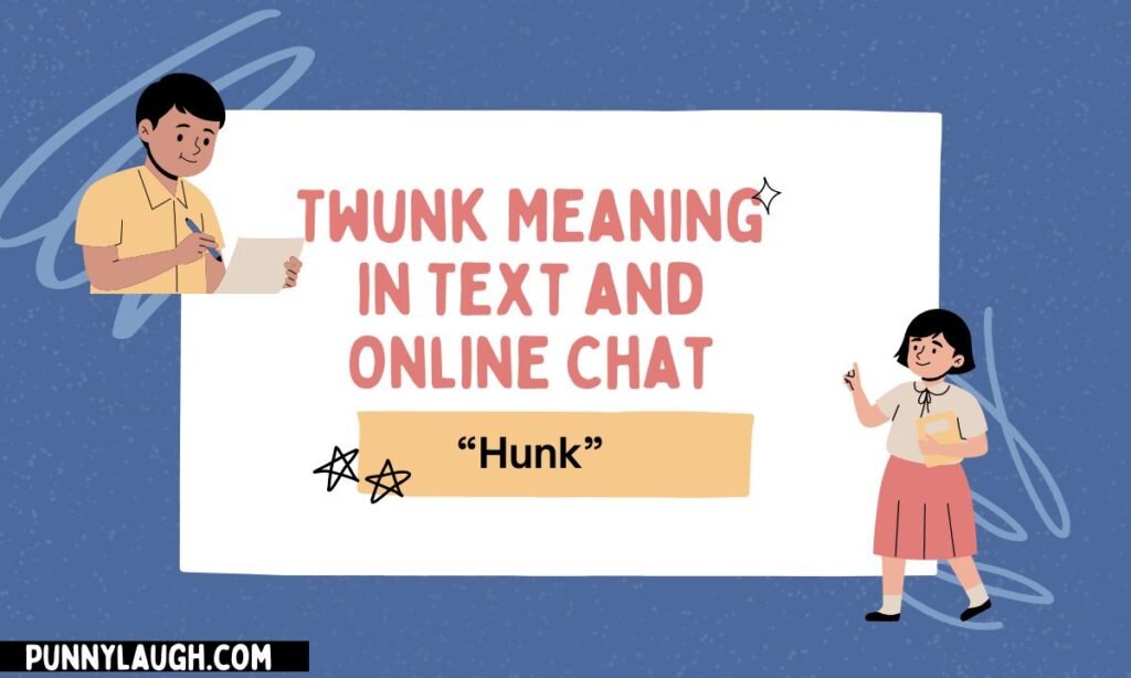 Twunk Meaning in Text and Online Chat