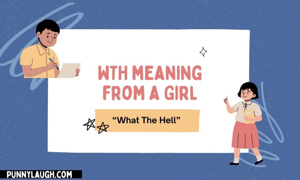 WTH meaning from a Girl