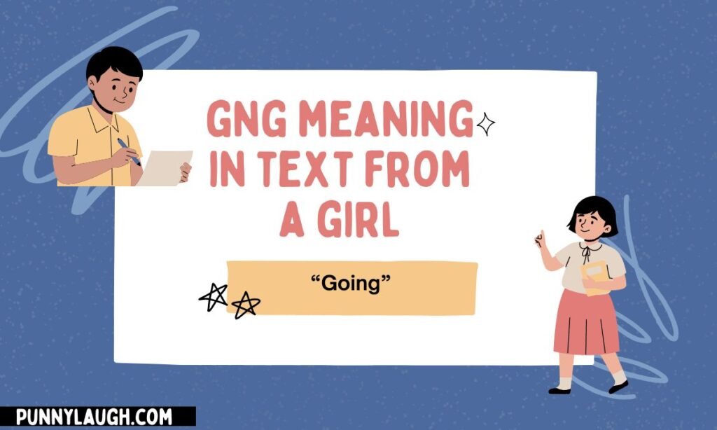 gng meaning in text from a girl (1)
